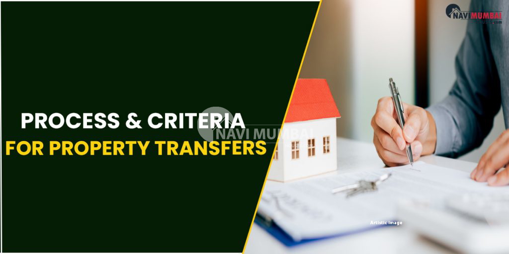 Kharghar Property Transfers Process & Criteria For Property Transfers