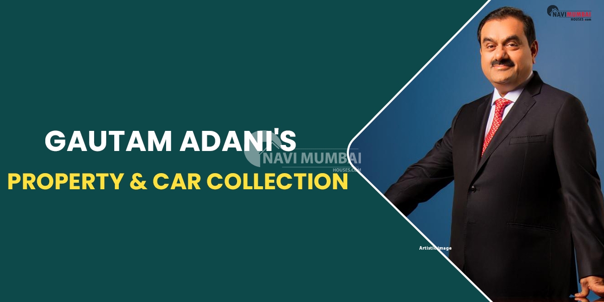 Gautam Adani's Property & Car Collection