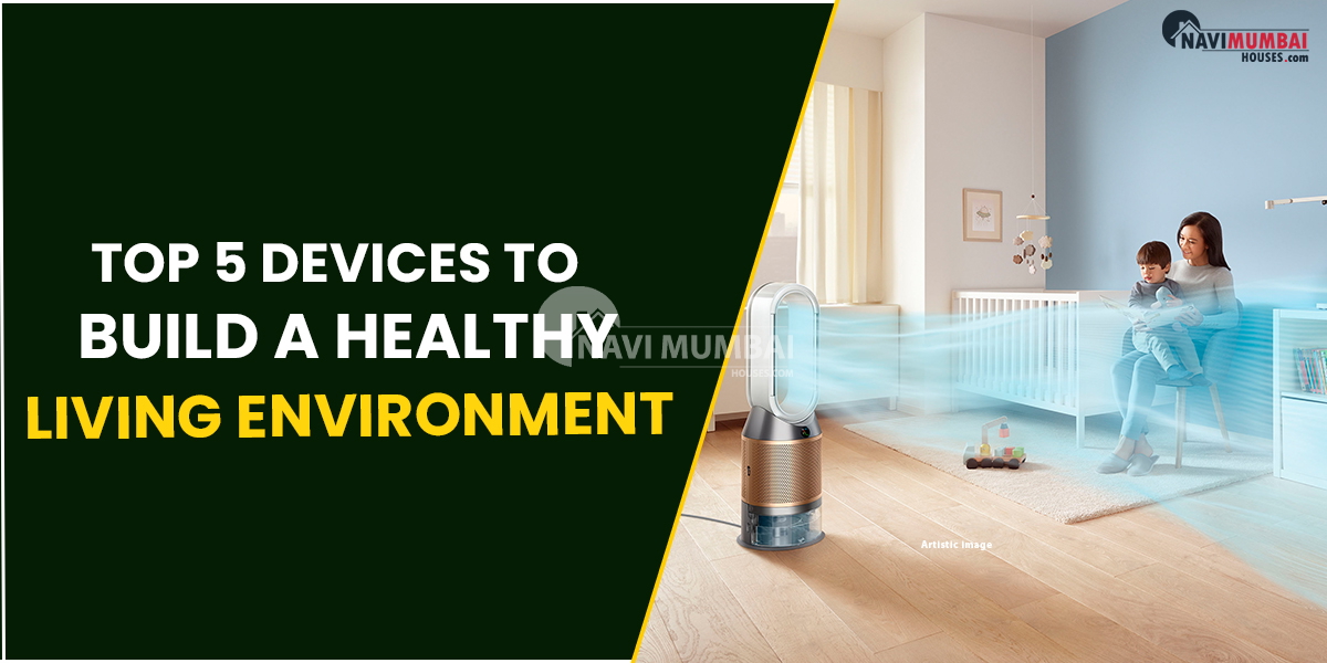 Top 5 Devices To Build A Healthy Living Environment
