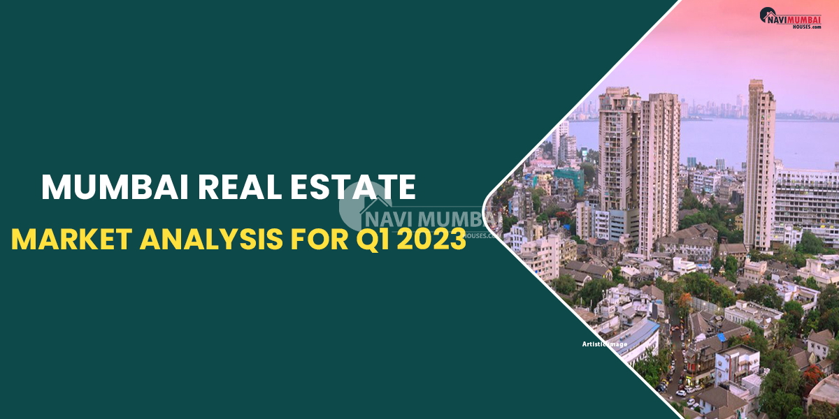 Mumbai Real Estate Market Analysis for Q1 2023