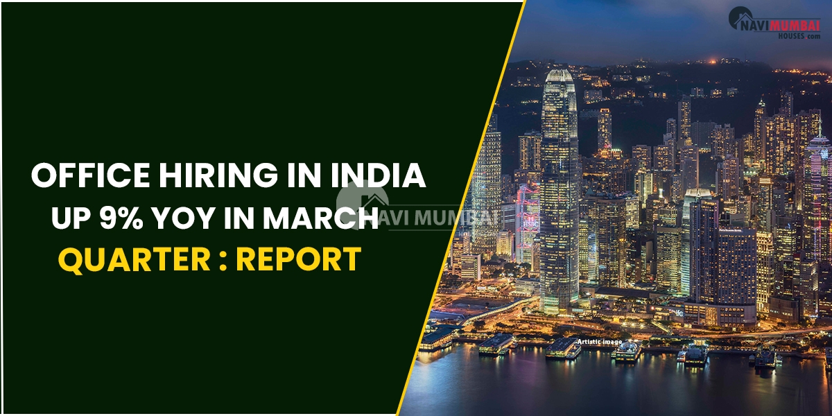 Office Hiring In India Up 9% YoY In March Quarter: Report
