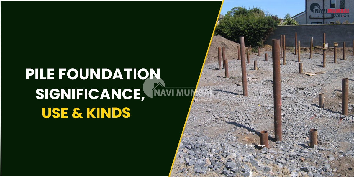 Pile Foundation: Significance, Use & kinds
