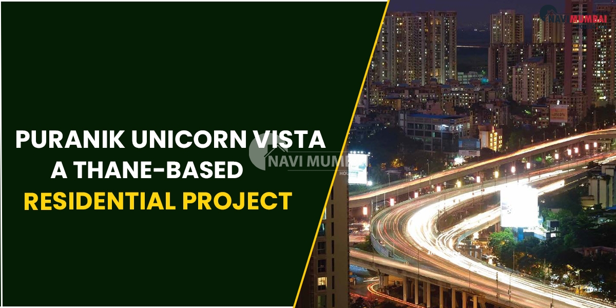 Puranik Unicorn Vista: A Thane-Based Residential Project