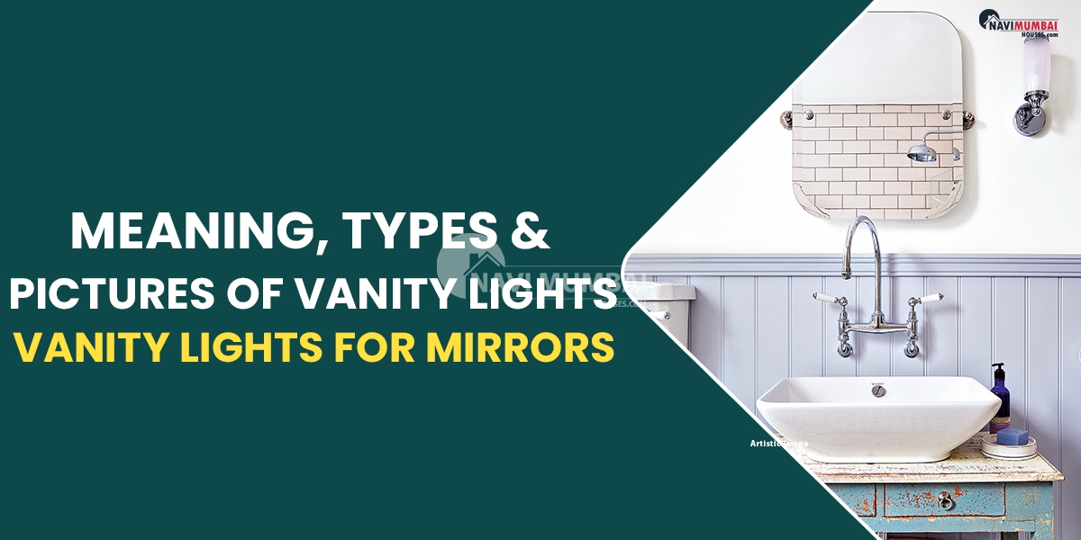 Meaning, Types & Pictures of Vanity Lights | Vanity Lights for Mirrors
