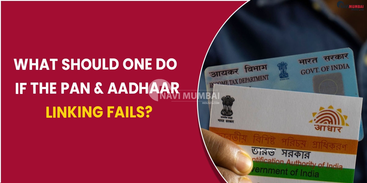 What should one do if the PAN & Aadhaar linking fails