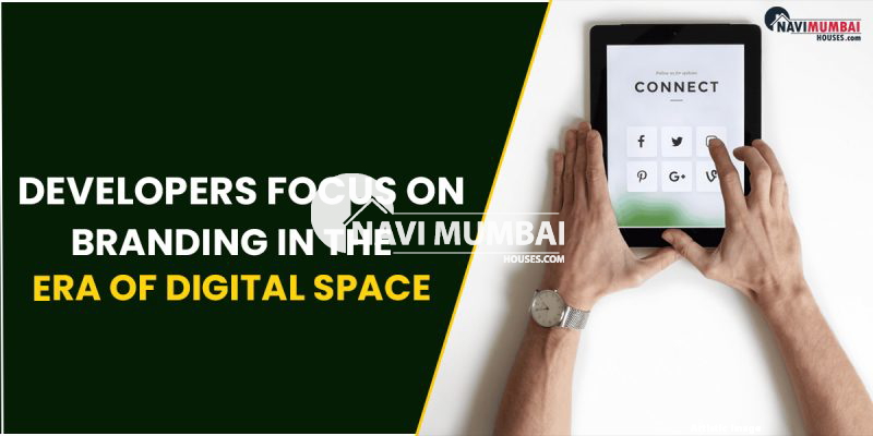 Digital Space :Developers Focus On Branding In The Era Of Digital Space