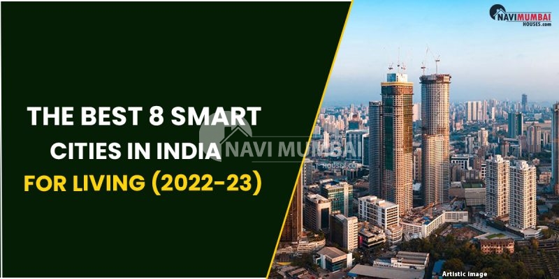 The Best 8 Smart Cities in India for Living (2022-23)