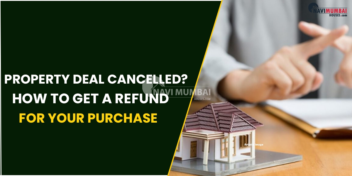 Property Deal Cancelled? Learn How To Get A Refund For Your Purchase