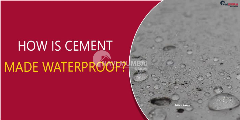 Buy Flat in Uthalsar How is cement made waterproof?