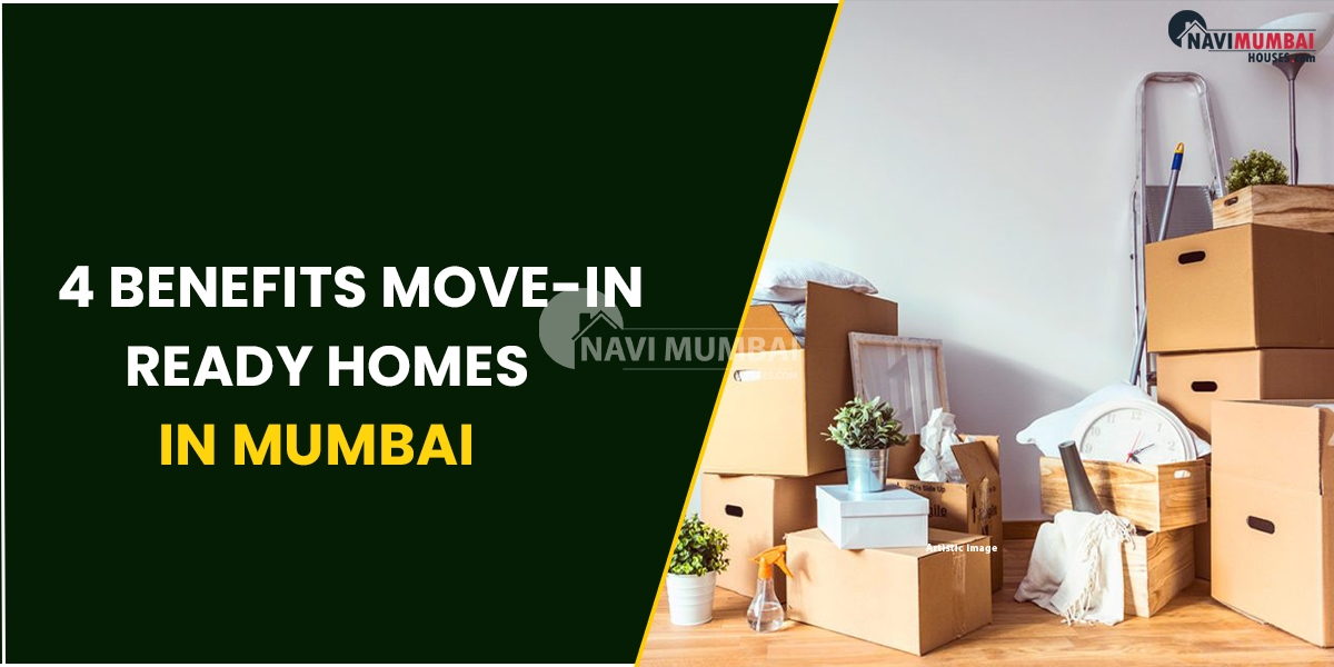 4 Benefits Move-In Ready Homes in Mumbai