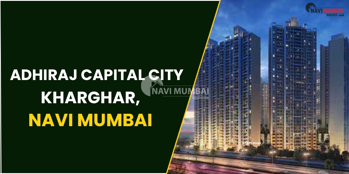 Adhiraj Capital City Kharghar, Navi Mumbai
