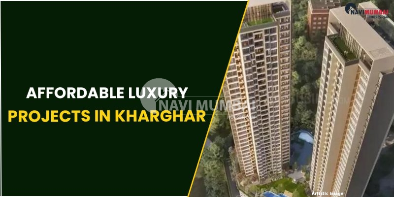 Affordable Luxury projects in Kharghar
