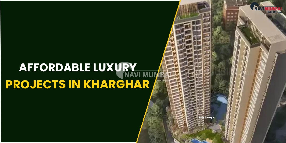 Affordable Luxury projects in Kharghar