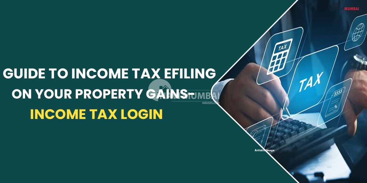 Step-by-Step Guide to Income Tax eFiling on Your Property Gains - Income Tax Login