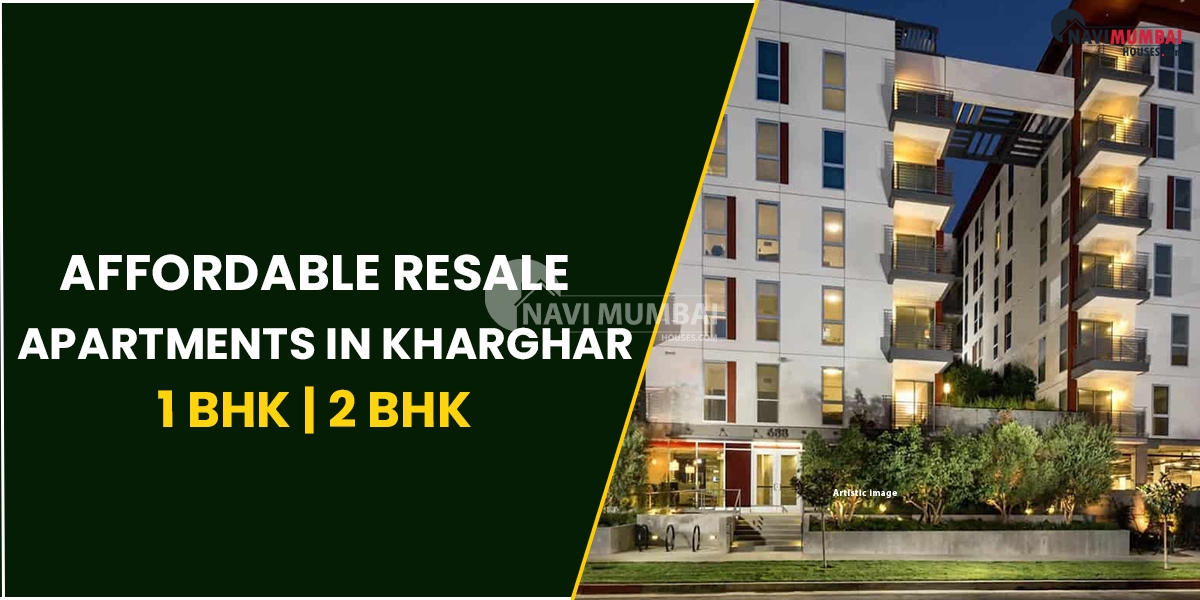 Affordable Resale Apartments In Kharghar 1 BHK | 2 BHK |