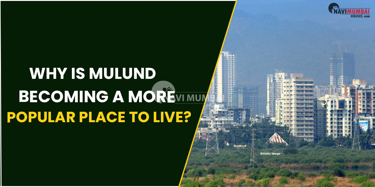 Why Is Mulund Becoming A More Popular Place To Live?