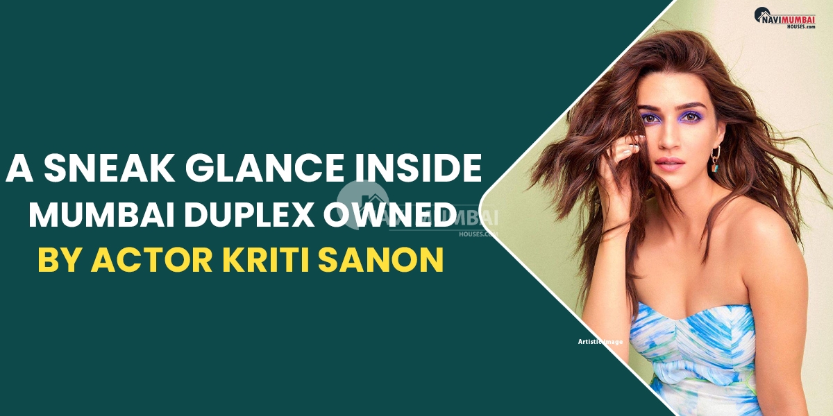A Sneak Glance Inside Mumbai Duplex Owned By Actor Kriti Sanon