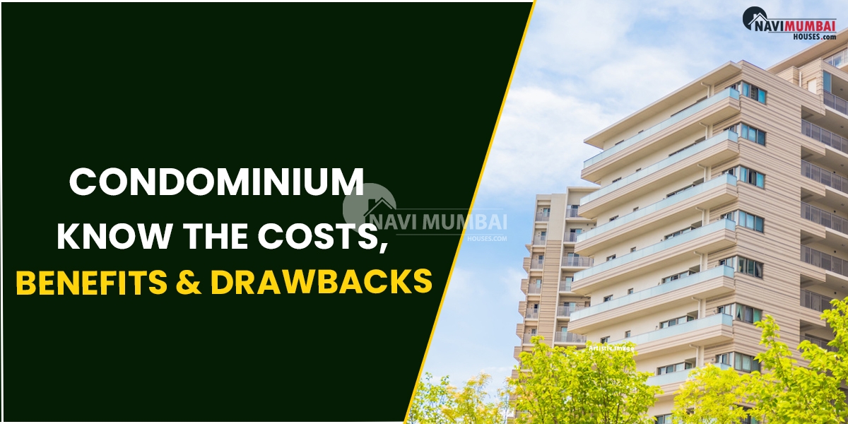 Condominium: Know The Costs, Benefits & Drawbacks