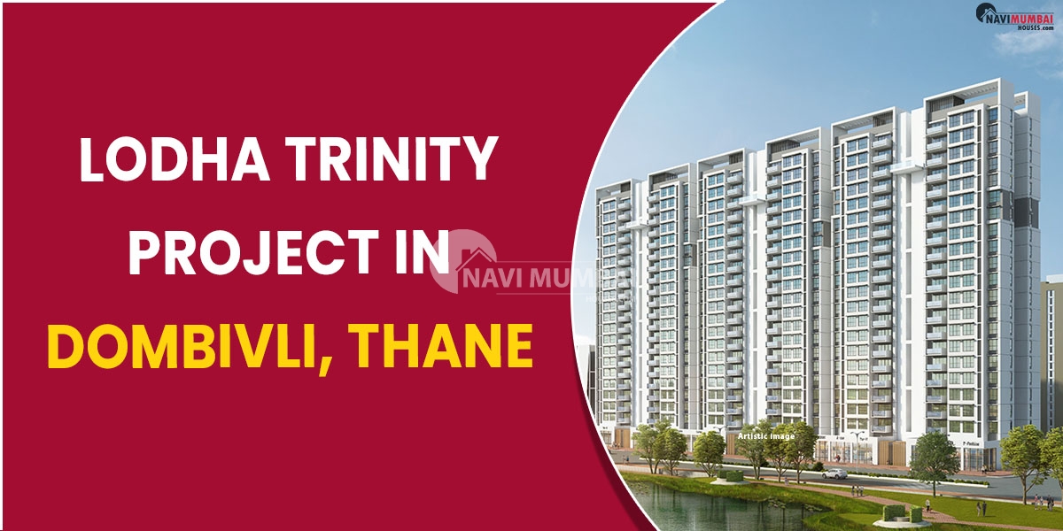 Lodha Trinity Project In Dombivli Thane
