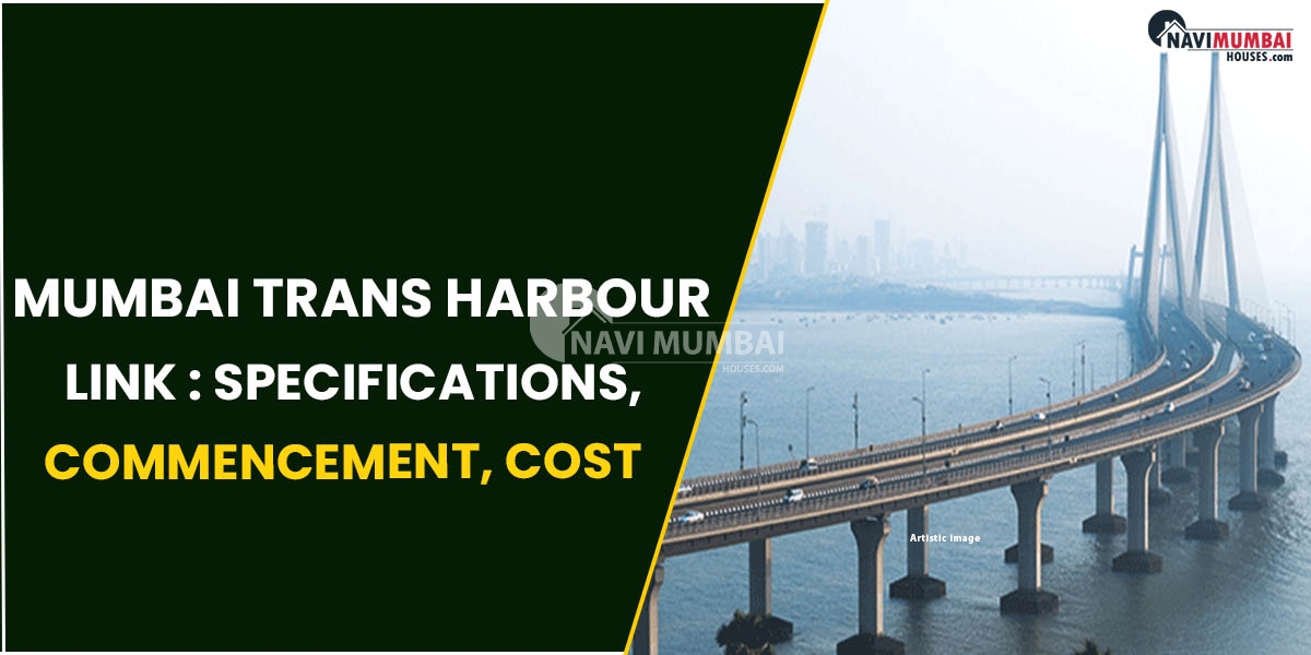 Mumbai Trans Harbour Link : Specifications, Commencement, Cost