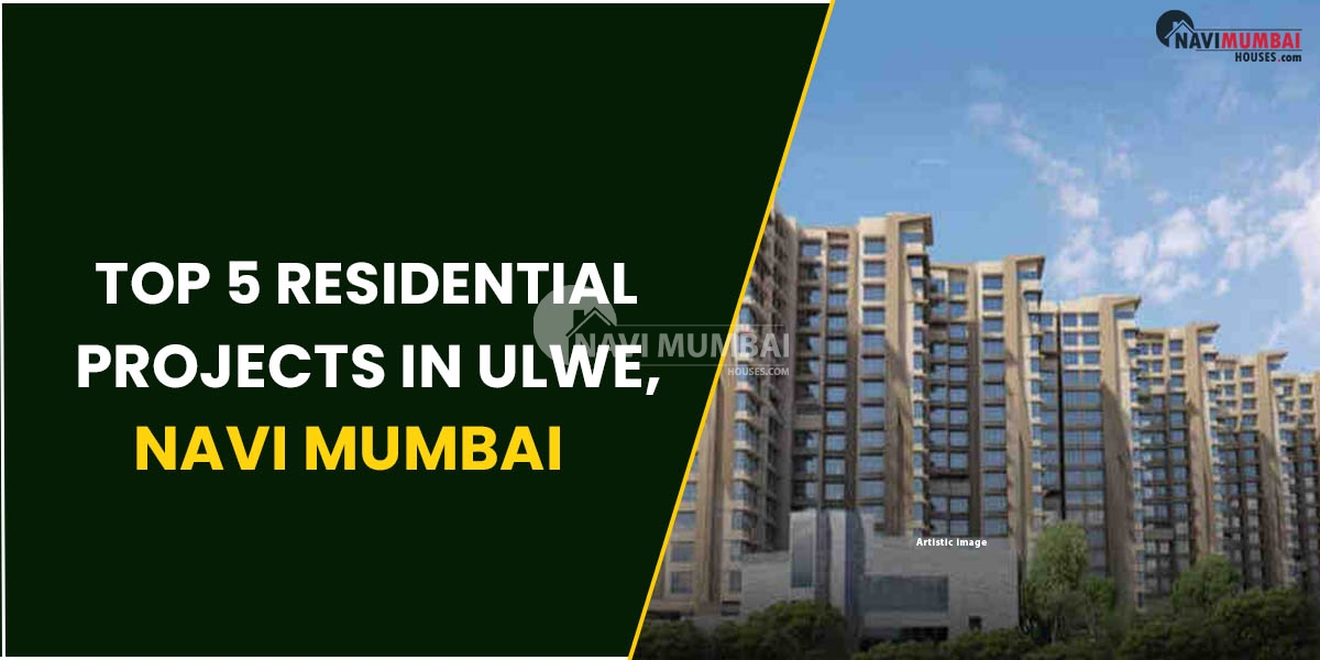 Top 5 Residential Projects In Ulwe, Navi Mumbai