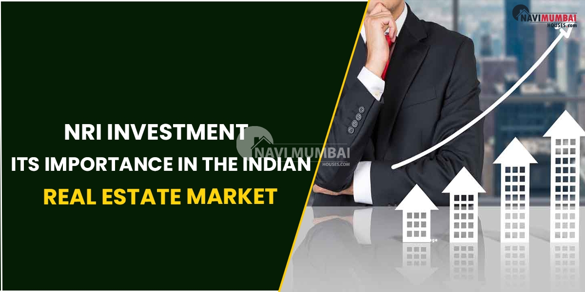 NRI Investment: Its Importance In The Indian Real Estate Market