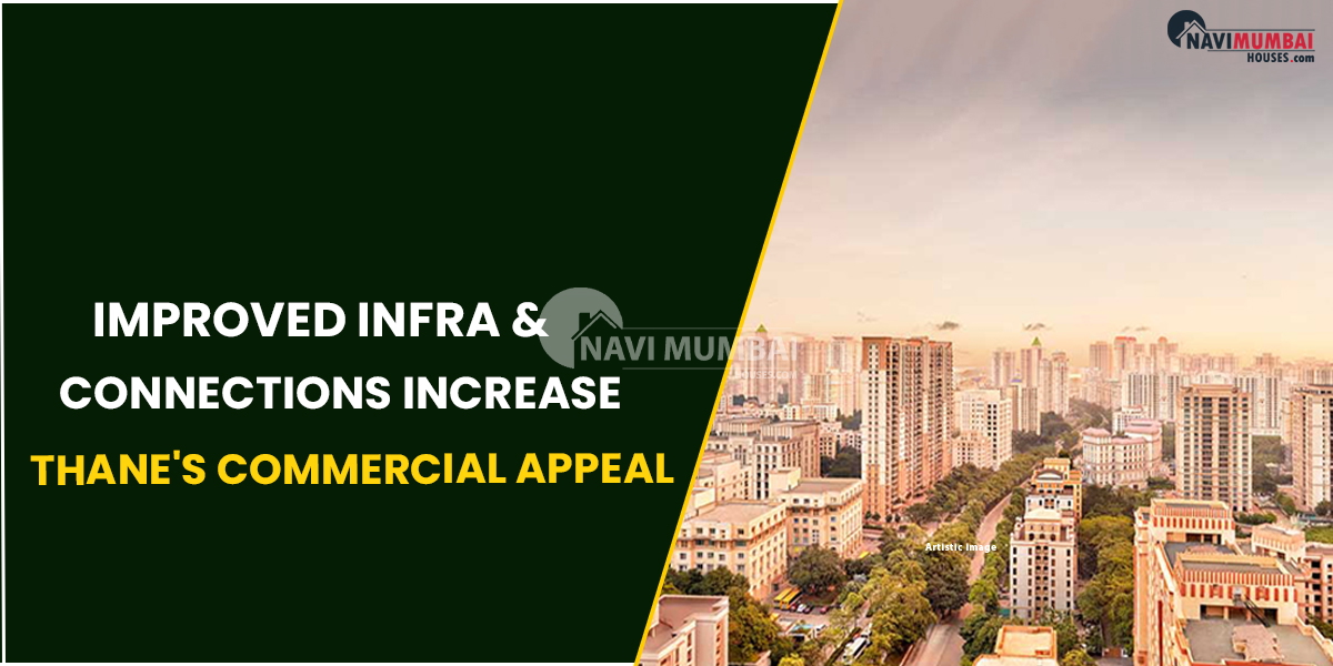 Improved Infra & Connections Increase Thane's Commercial Appeal.