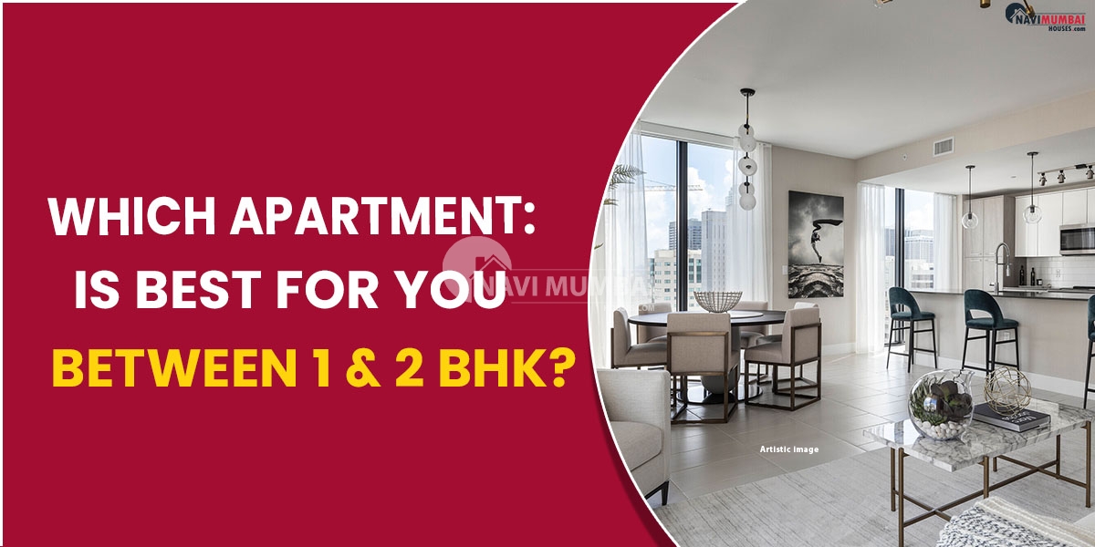 Which Apartment Between 1 & 2 BHK is Best for You?