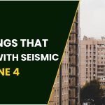 Everything You Need Know About Buildings That Comply With Seismic Zone 4