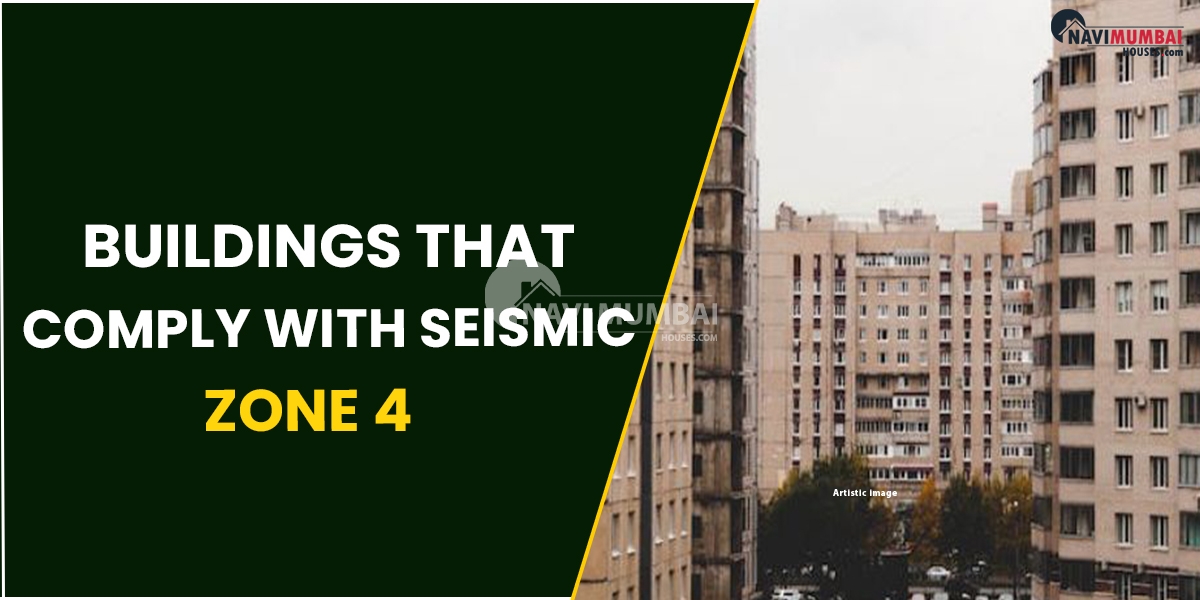 Everything You Need Know About Structures That Comply With Seismic Zone 4