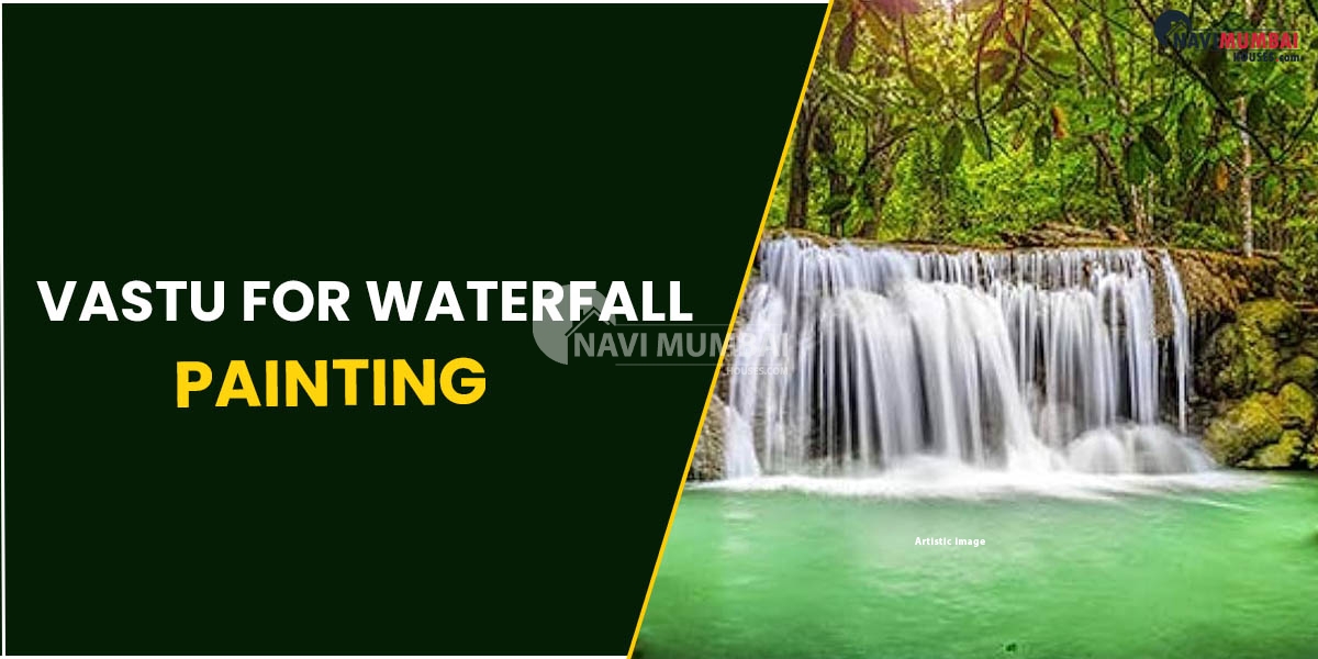 Vastu For Waterfall Painting: Importance, Advantages & Position