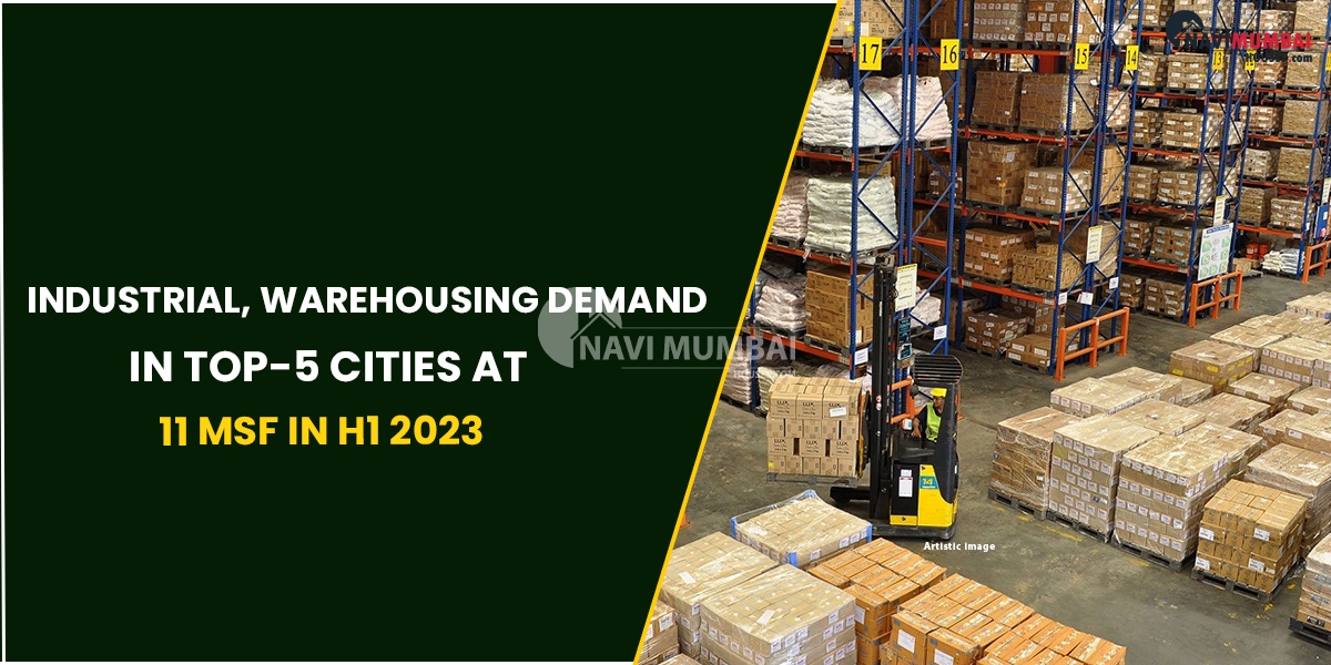 Industrial, Warehousing Demand In Top-5 Cities at 11 msf In H1 2023 : Report