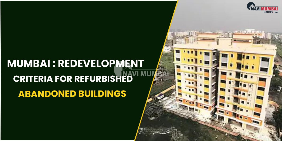 Mumbai : Redevelopment Criteria For Refurbished Abandoned Buildings