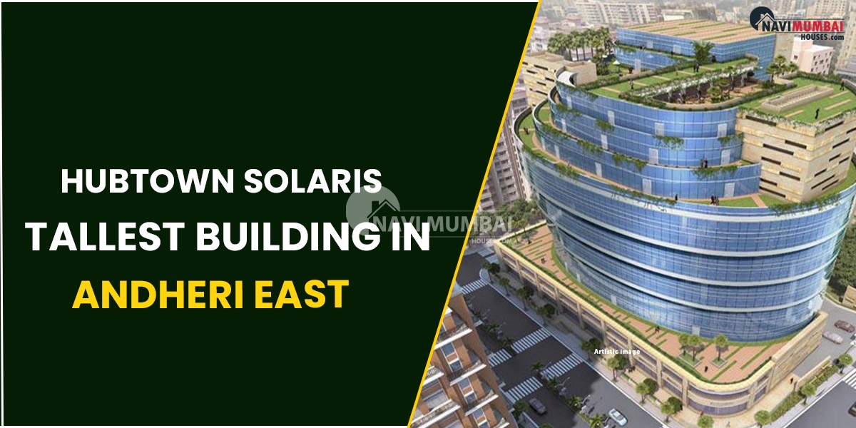 Hubtown Solaris - Premier Business Address In Mumbai & Tallest Building In Andheri East