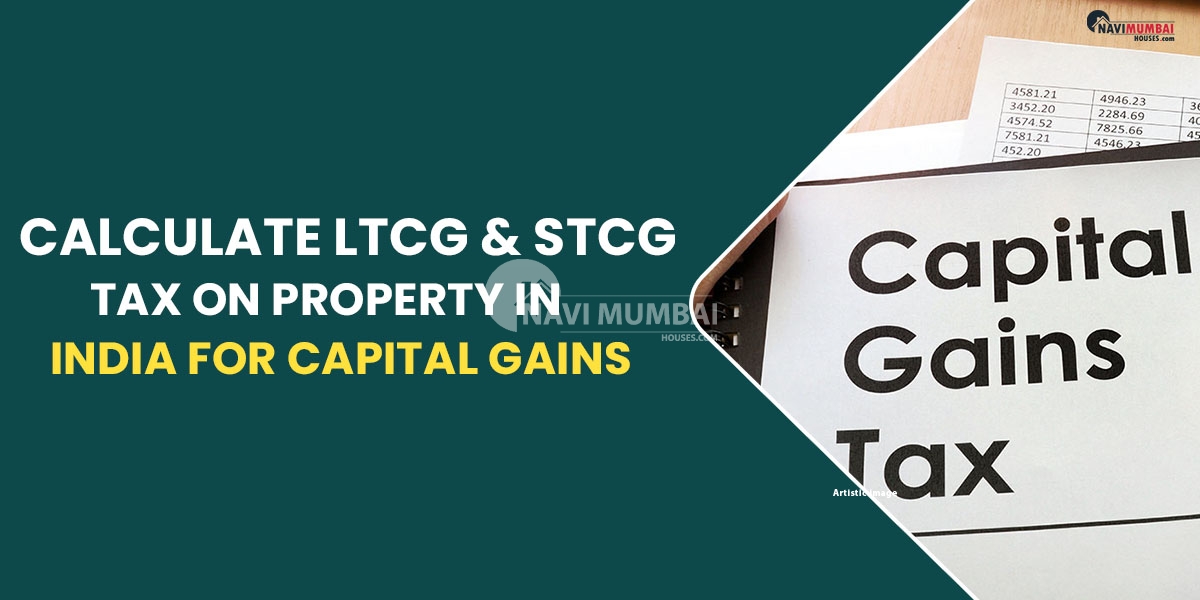 Calculate LTCG & STCG Tax on Property in India for Capital Gains