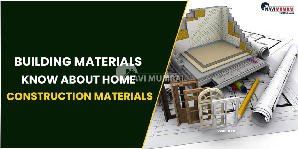 Building Materials : Know About Home Construction Materials.