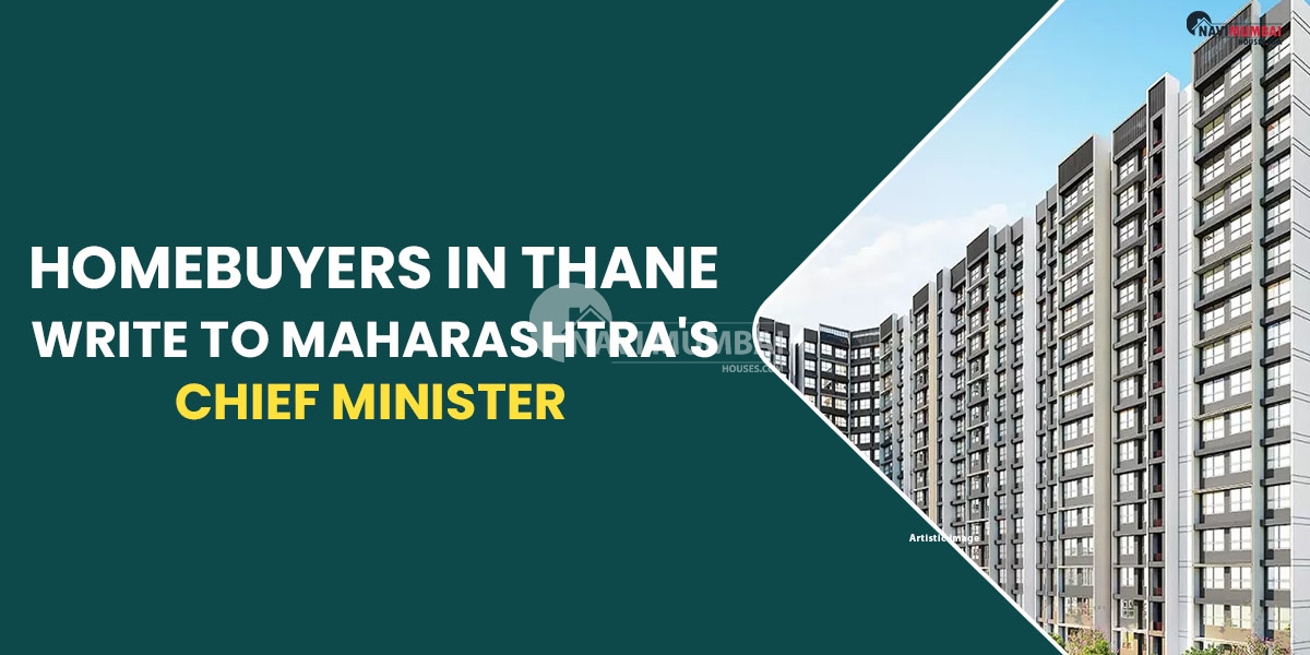 Homebuyers In Thane Write To Maharashtra's Chief Minister Over The Delayed Possession Of Their Homes In The Kalpataru Project