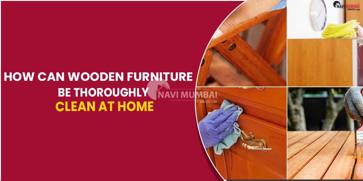 How Can Wooden Furniture Be Thoroughly Clean At Home