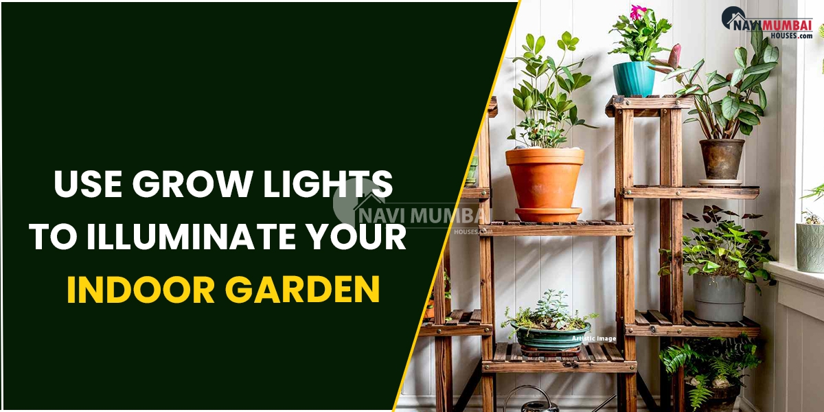 Use Grow Lights To illuminate Your Indoor Garden.