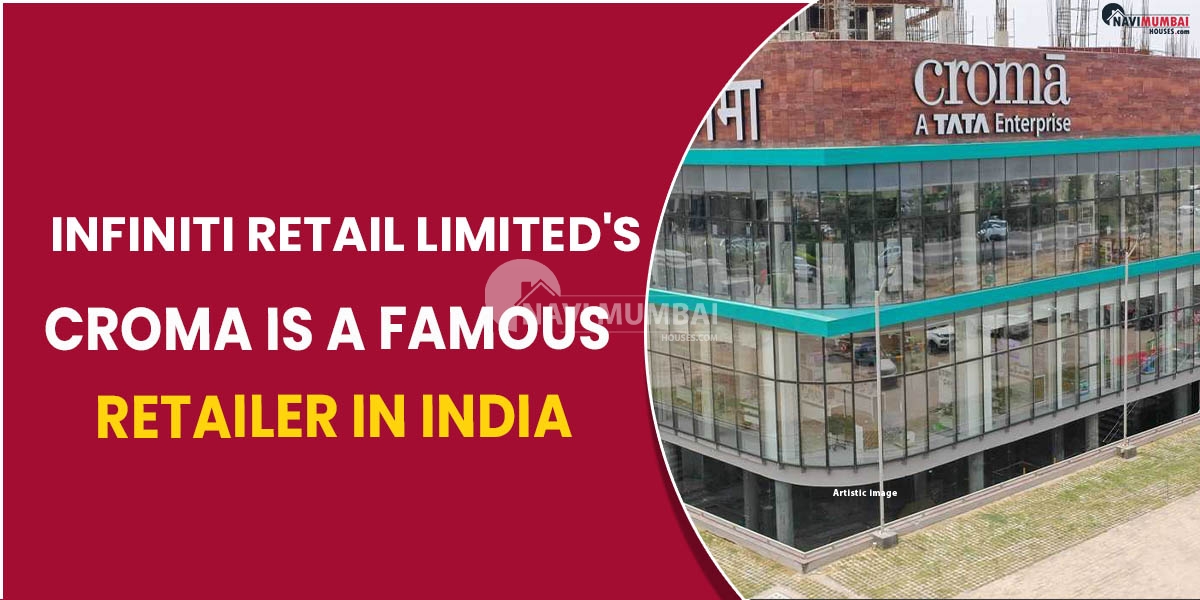 Infiniti Retail Limited's Croma Is A Famous Retailer In India
