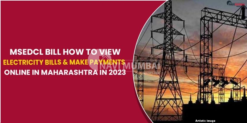 MSEDCL Bill How To View Electricity Bills & Make Payments Online In Maharashtra In 2023