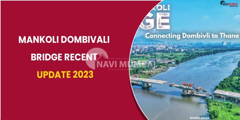 Mankoli Dombivali Bridge Recent Update 2023