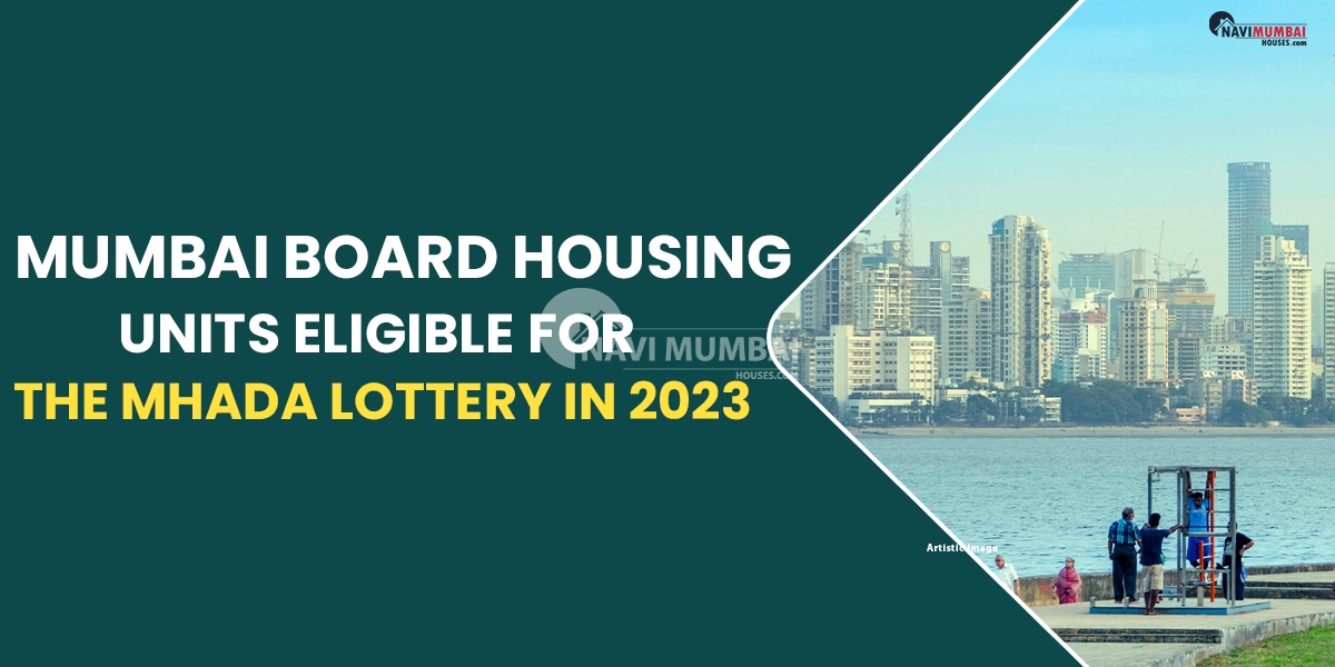 Mumbai Board Housing Units Eligible For The Mhada Lottery In 2023