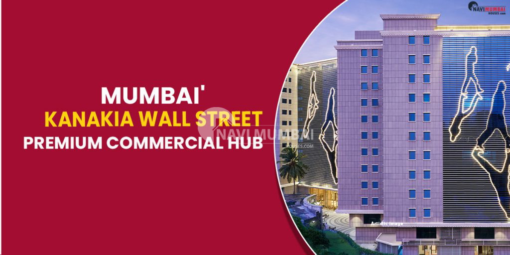 Mumbai's Kanakia Wall Street Premium Commercial Hub