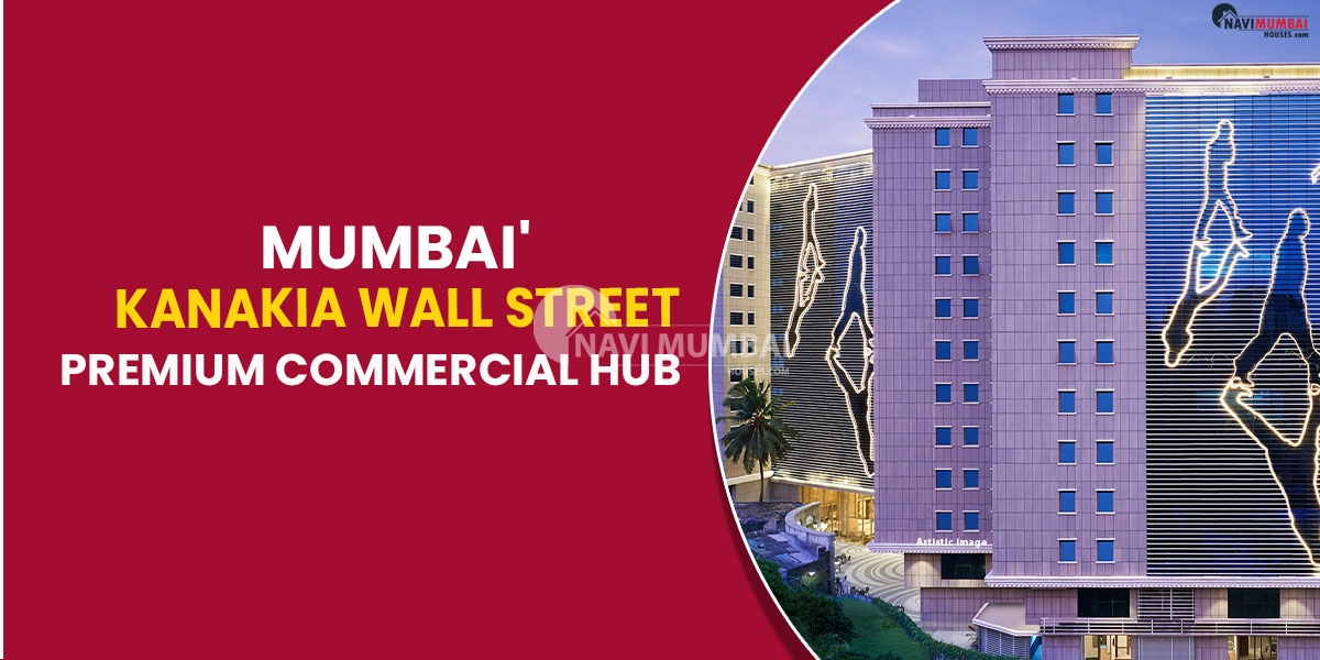 Mumbai' Kanakia Wall Street Premium Commercial Hub