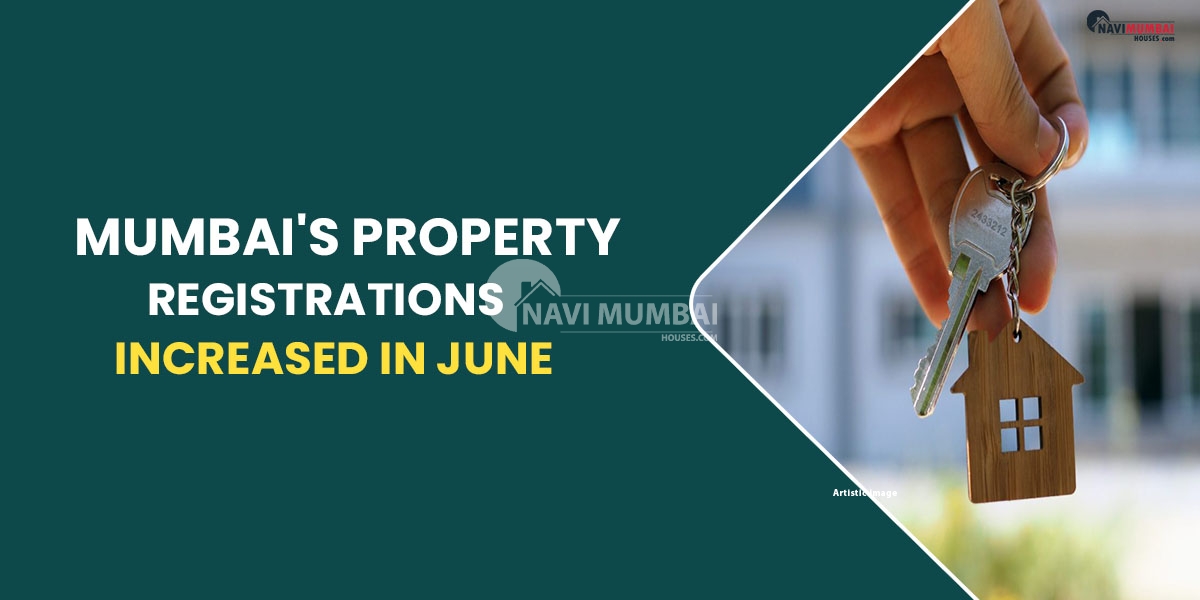Mumbai's Property Registrations Increased In June As Homebuyer Confidence Increased
