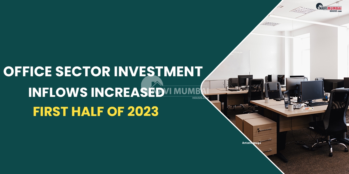Office Sector Investment Inflows Increased By $2.7 Billion In The First Half Of 2023: Report