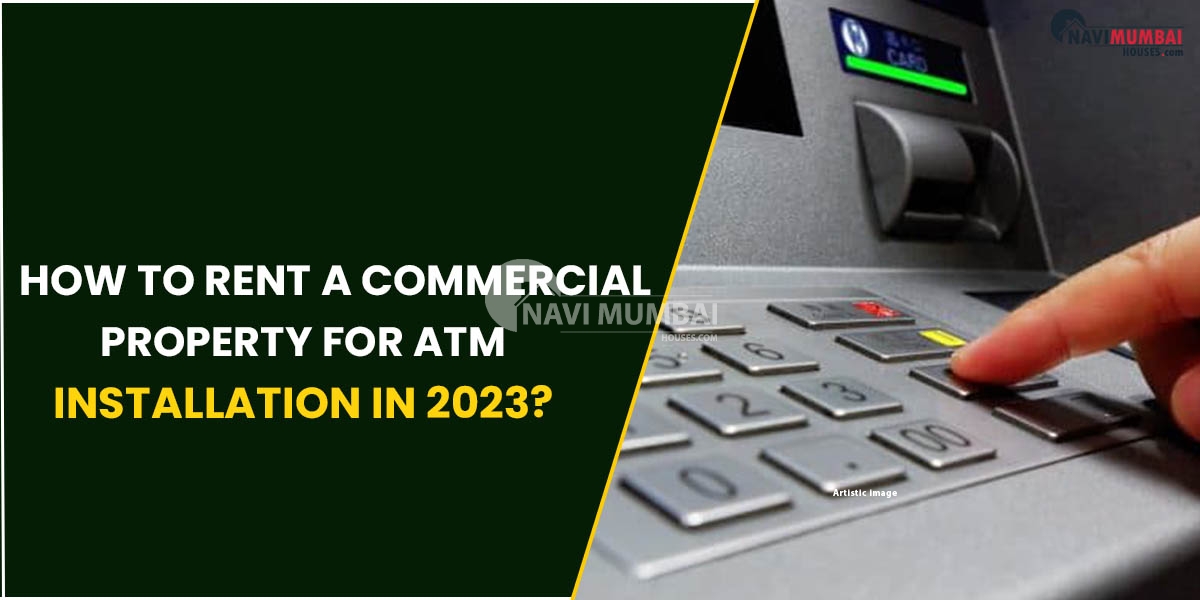 How To Rent A Commercial Property For ATM Installation In 2023?