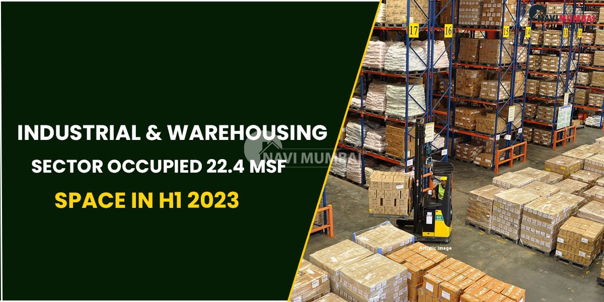 Industrial & Warehousing Sector Occupied 22.4 msf Space In H1 2023