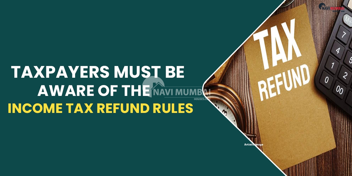Taxpayers Must Be Aware Of The Income Tax Refund Rules